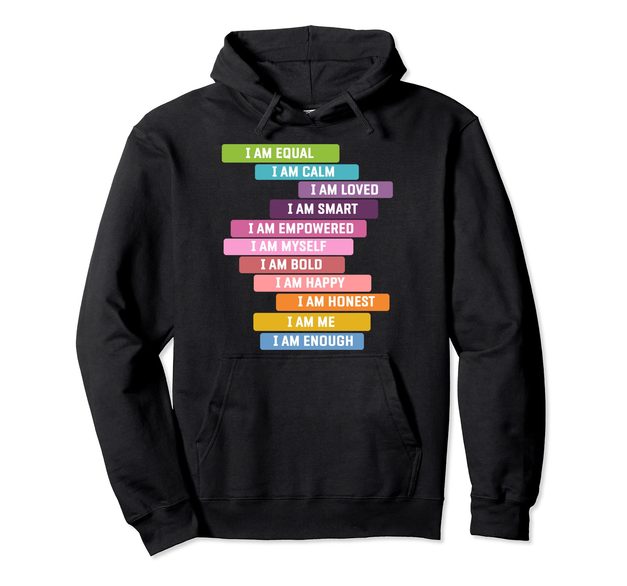 Positive Affirmation I Am Strong Be Hoodie - Custom Art Print Men Women - T-Shirt, Sweatshirt, Hoodie