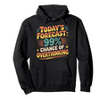 Todays Forecast 99 Chance Overthinking Hoodie - Trendy Graphic for Adults - T-Shirt, Sweatshirt, Hoodie