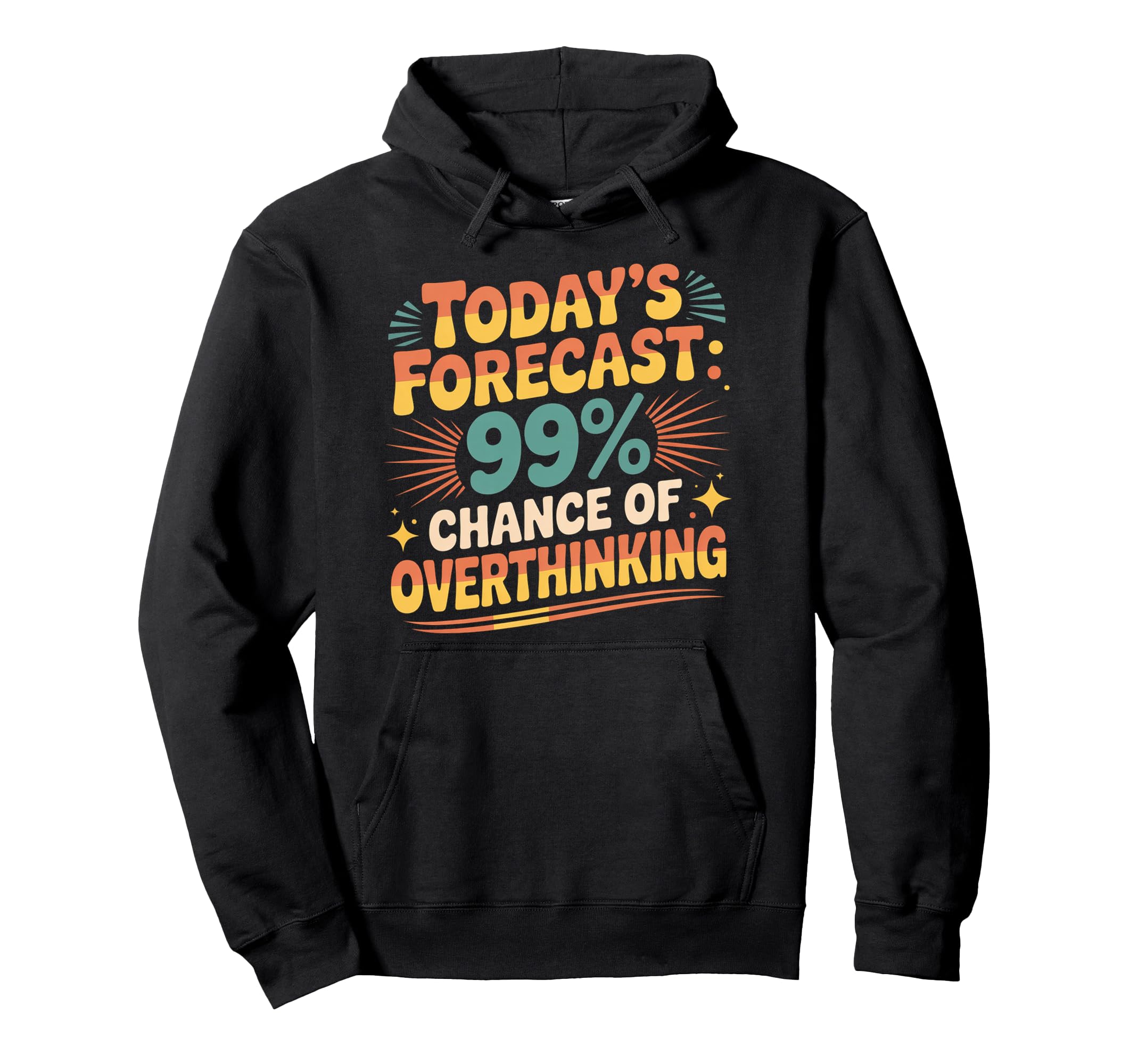 Todays Forecast 99 Chance Overthinking Hoodie - Trendy Graphic for Adults - T-Shirt, Sweatshirt, Hoodie
