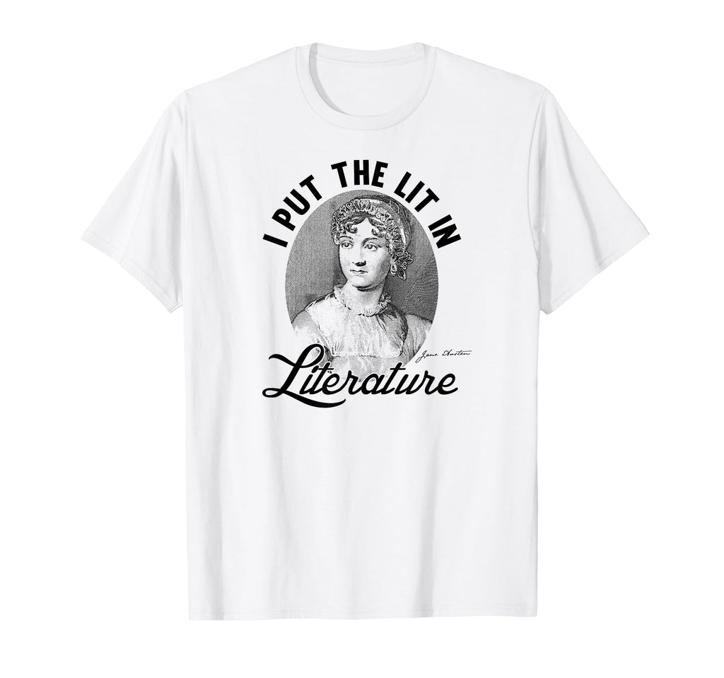 I Put Lit Literature Art Funny Jane T-Shirt - Fun Novelty Design Unisex - T-Shirt, Sweatshirt, Hoodie