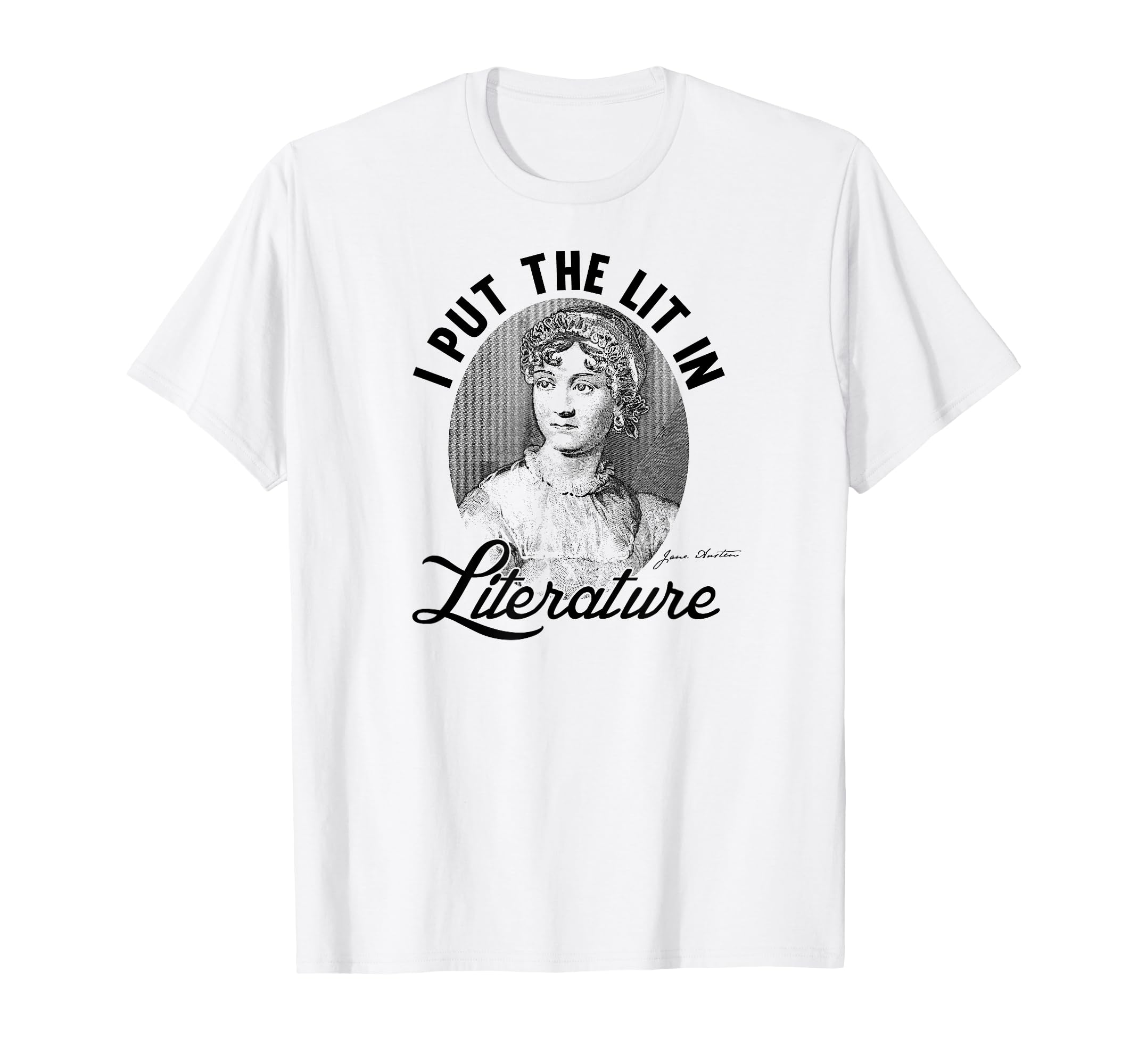 I Put Lit Literature Art Funny Jane T-Shirt - Fun Novelty Design Unisex - T-Shirt, Sweatshirt, Hoodie