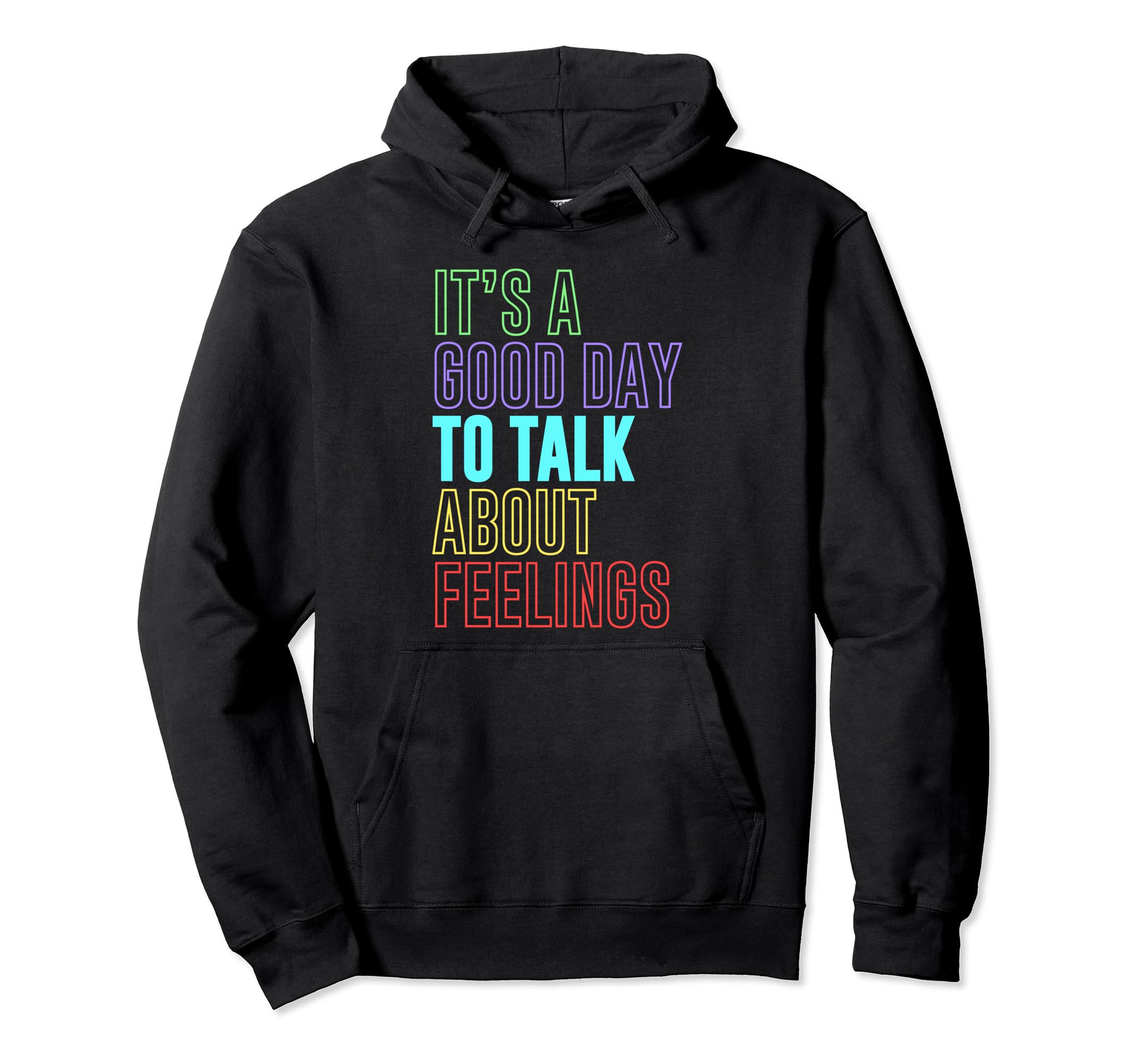 Its Good Day To Talk About Feelings Hoodie - Custom Art Print for Adults - T-Shirt, Sweatshirt, Hoodie