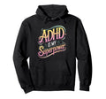 Adhd Is My Superpower Adhd Awareness Hoodie - Aesthetic Graphic Men Women - T-Shirt, Sweatshirt, Hoodie