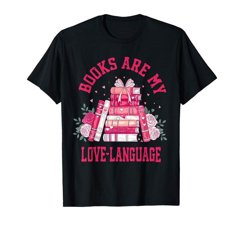 Books Are My Love Language Book T-Shirt - Novelty Apparel for Adults - T-Shirt, Sweatshirt, Hoodie