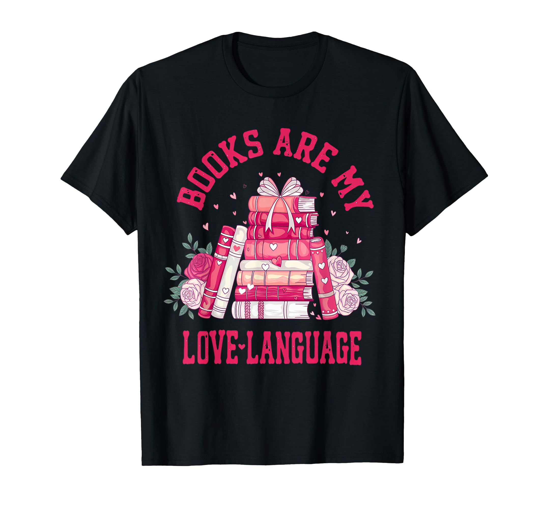 Books Are My Love Language Book T-Shirt - Novelty Apparel for Adults - T-Shirt, Sweatshirt, Hoodie