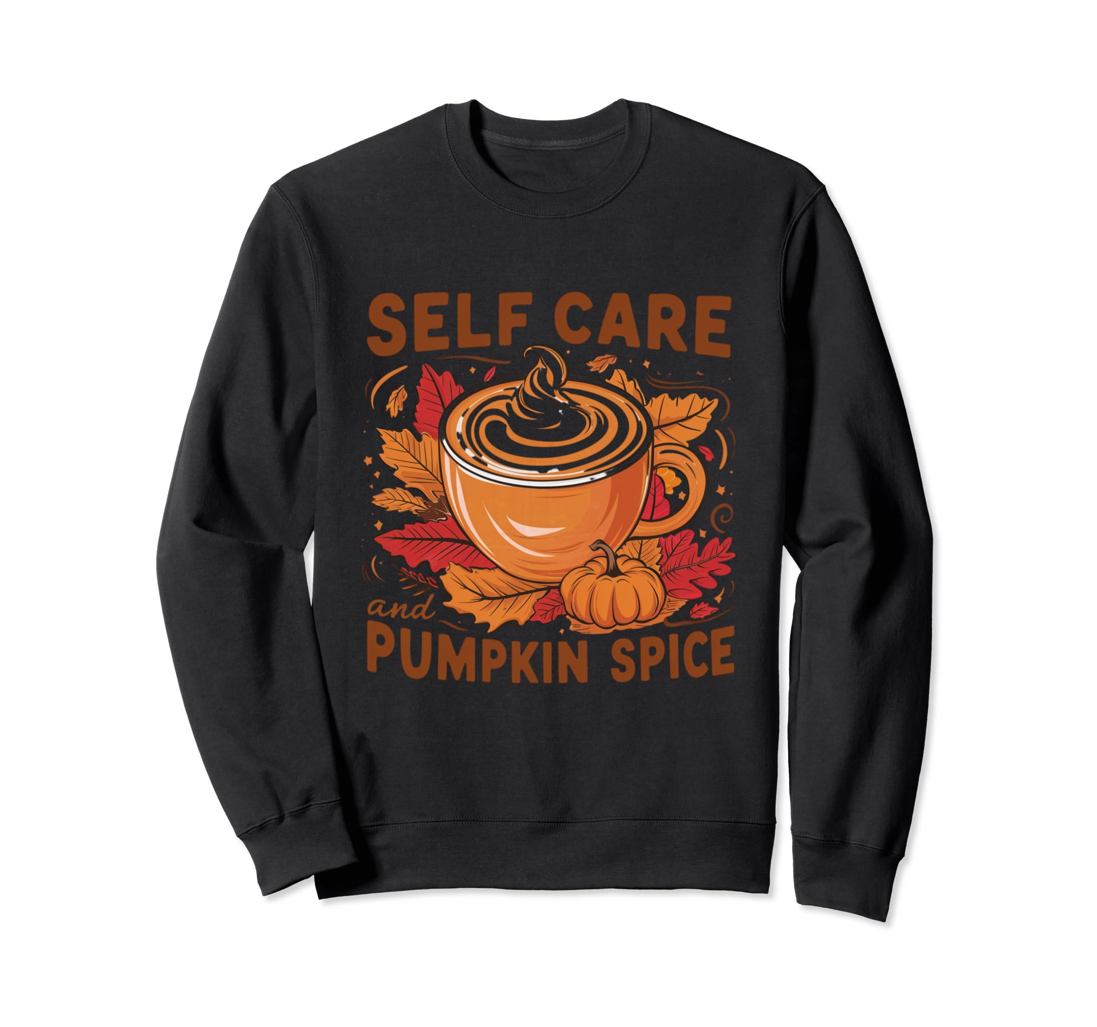 Self Care And Pumpkin Spice Autumn Sweatshirt - Trendy Graphic Men Women - T-Shirt, Sweatshirt, Hoodie