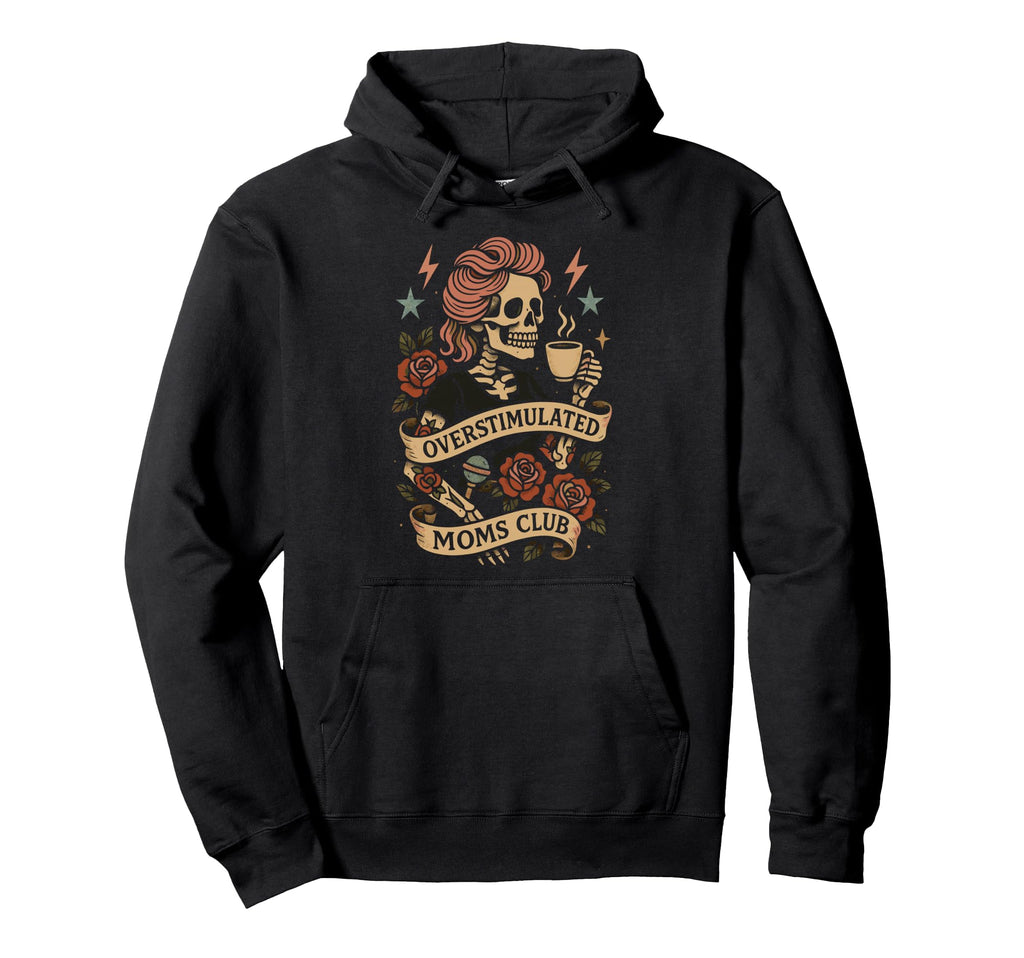 Overstimulated Moms Club Mothers Day Mom Hoodie - Graphic Print Unisex - T-Shirt, Sweatshirt, Hoodie