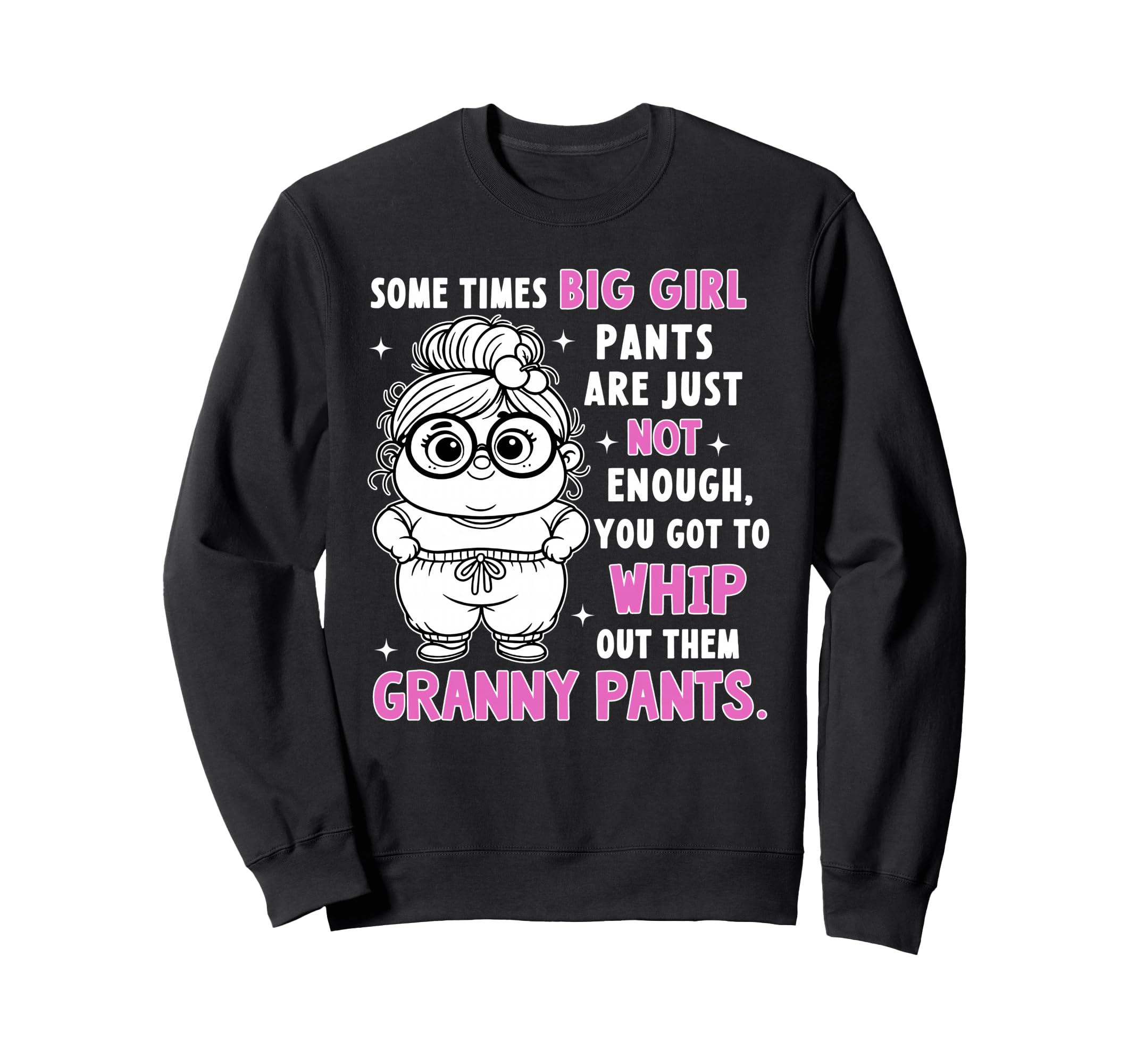 Sometimes Big Pants Are Just Not Enough Sweatshirt - Unique Graphic Unisex - T-Shirt, Sweatshirt, Hoodie