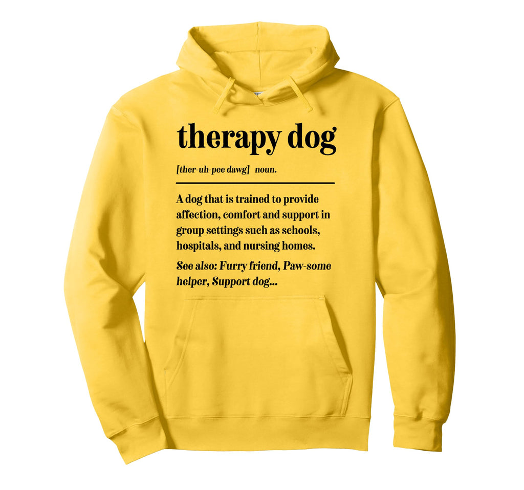Therapy Dog Definition Therapy Dog Hoodie - Casual Everyday Wear Unisex - T-Shirt, Sweatshirt, Hoodie