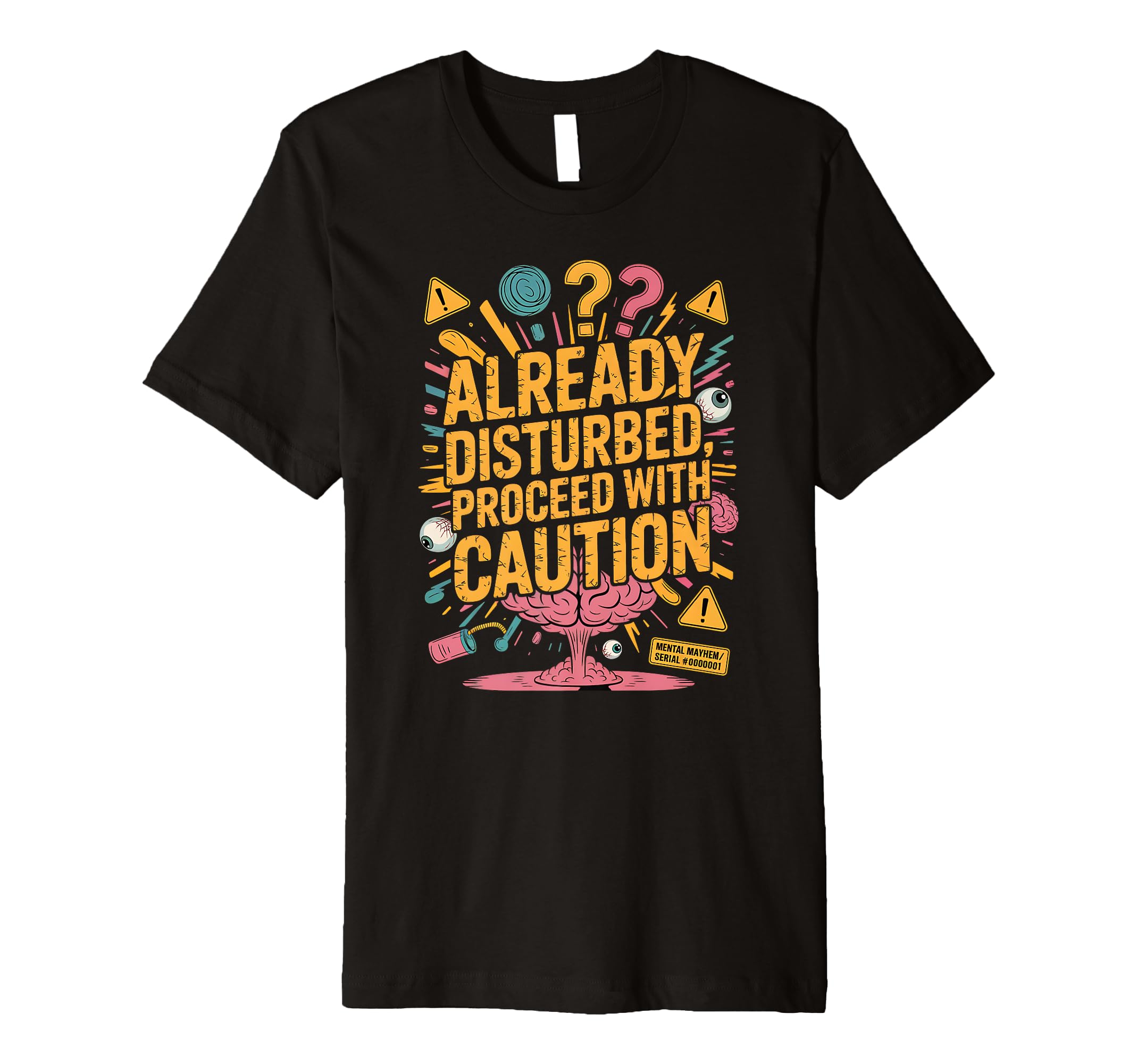Mental Mayhem Chaos Overstimulated T-Shirt - Streetwear Style Men Women - T-Shirt, Sweatshirt, Hoodie