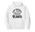 Easily Distracted Plants Gardening Funny Hoodie - Trendy Graphic Unisex - T-Shirt, Sweatshirt, Hoodie