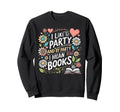 I Like To Party And Party I Mean Read Sweatshirt - Graphic Print Men Women - T-Shirt, Sweatshirt, Hoodie