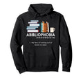 Abibliophobia Fear Running Out Books To Hoodie - Minimalist Print Unisex - T-Shirt, Sweatshirt, Hoodie