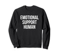 Emotional Support Human Sweatshirt - Novelty Apparel Unisex - T-Shirt, Sweatshirt, Hoodie