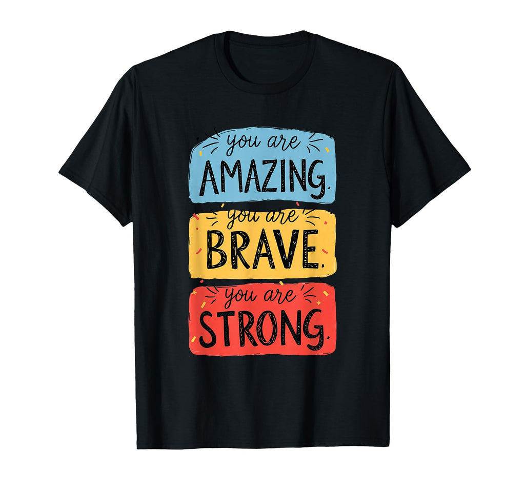 You Are Amazing Brave Strong T-Shirt - Minimalist Print Men Women - T-Shirt, Sweatshirt, Hoodie