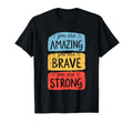 You Are Amazing Brave Strong T-Shirt - Minimalist Print Men Women - T-Shirt, Sweatshirt, Hoodie