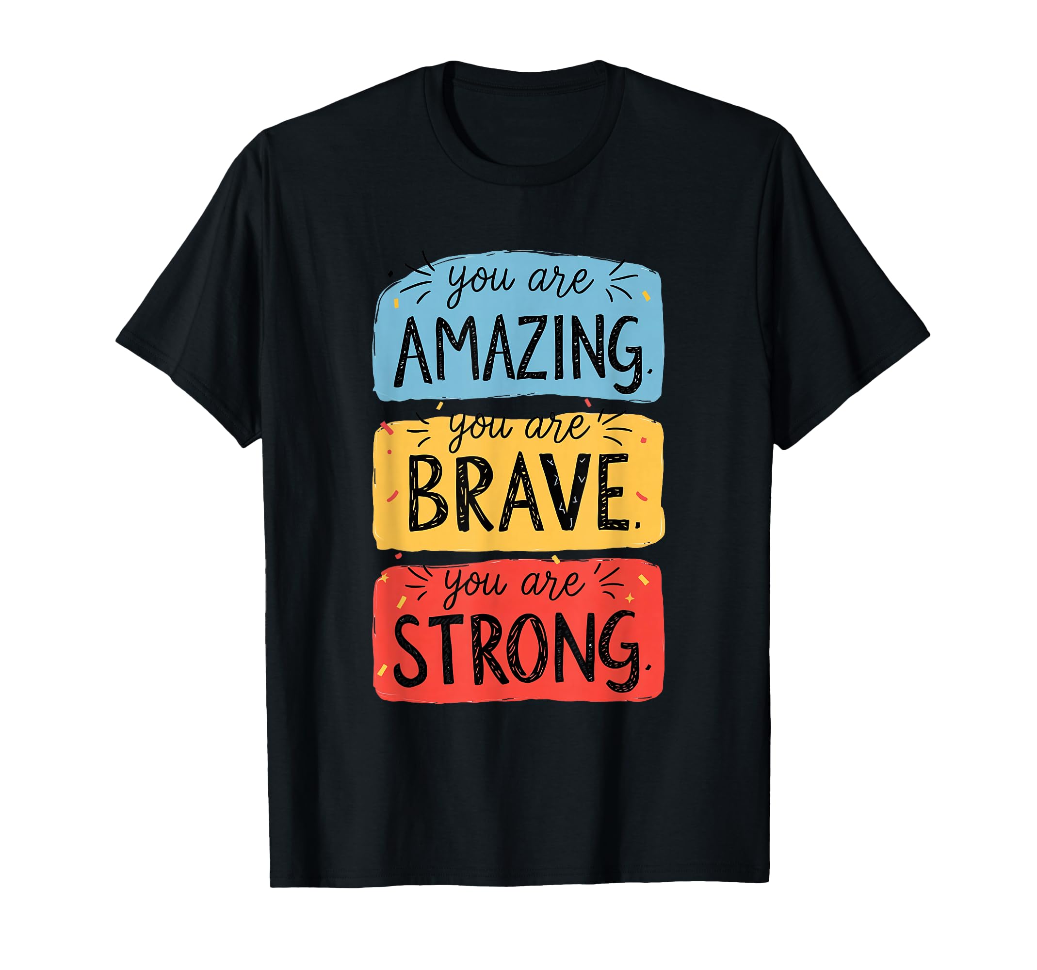 You Are Amazing Brave Strong T-Shirt - Minimalist Print Men Women - T-Shirt, Sweatshirt, Hoodie