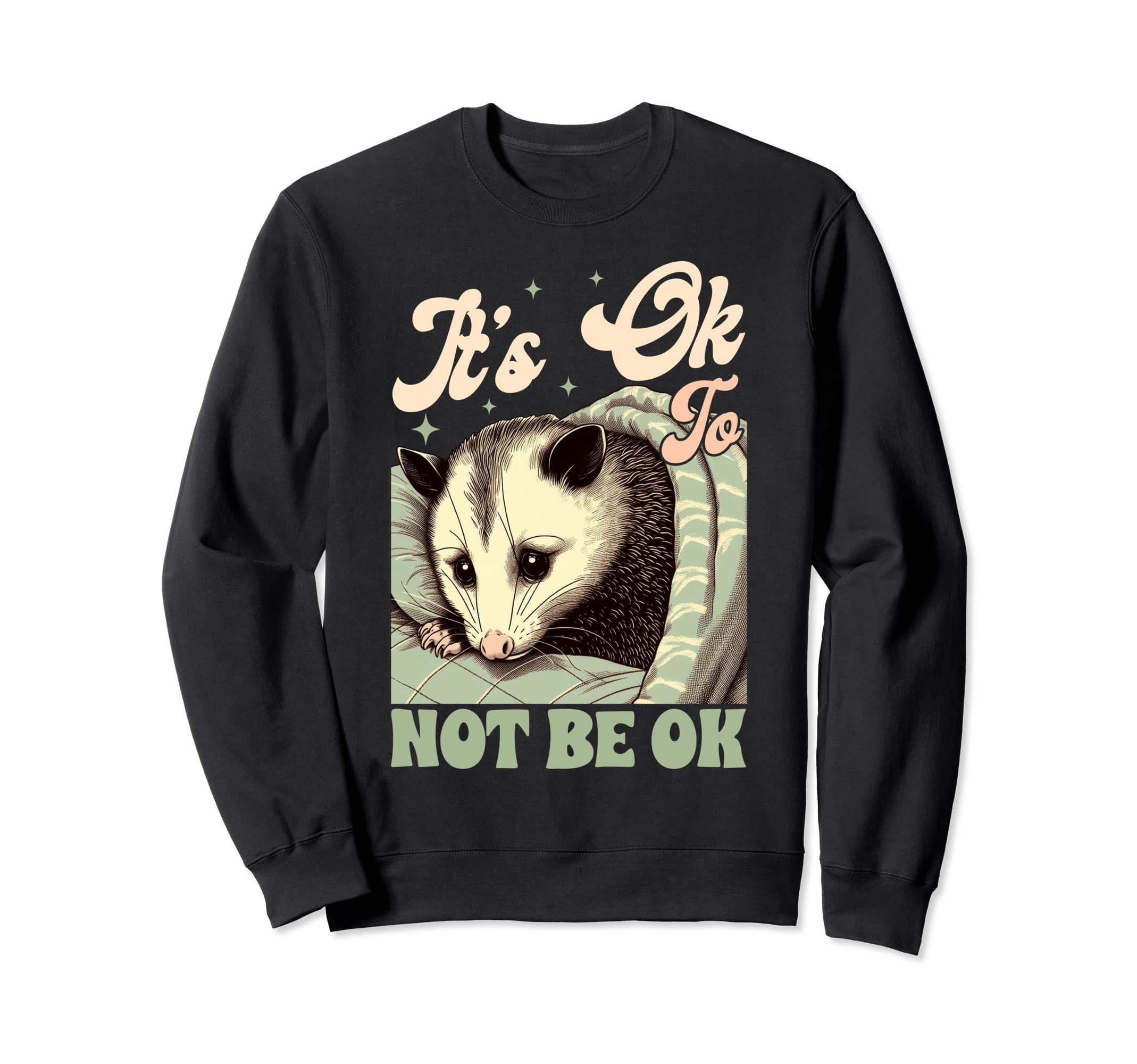 Anxiety Mental Health Opossum Its Sweatshirt - Unique Graphic Men Women - T-Shirt, Sweatshirt, Hoodie
