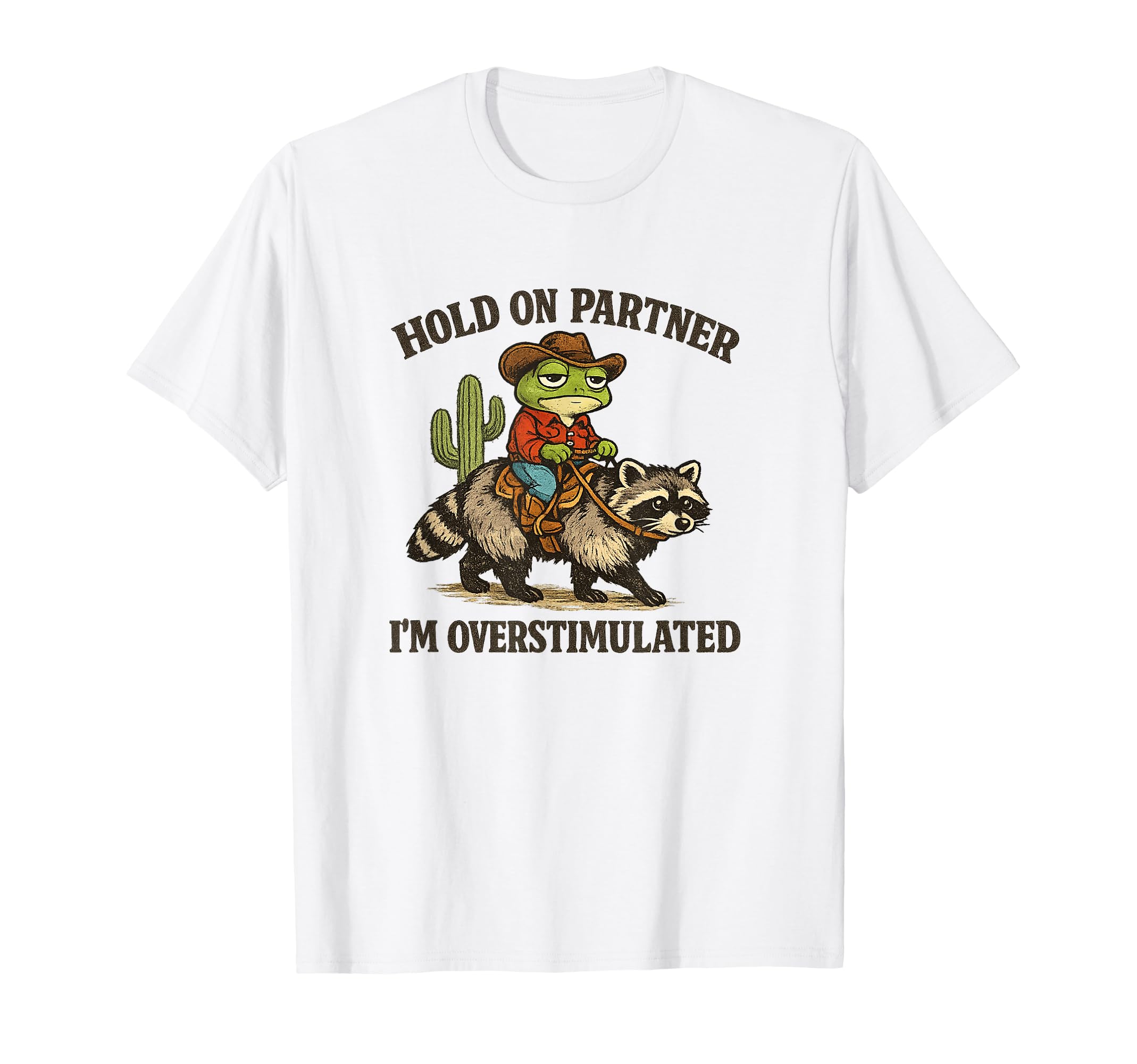 Hold Partner Im Overstimulated Cowboy T-Shirt - Minimalist Print Unisex - T-Shirt, Sweatshirt, Hoodie