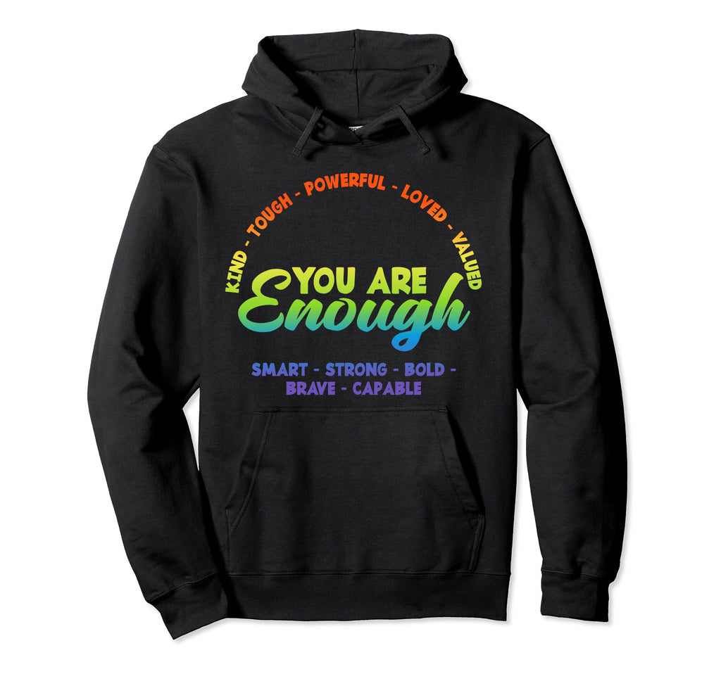 You Are Enough Lgbtq Motivation Support Hoodie - Custom Art Print Unisex - T-Shirt, Sweatshirt, Hoodie