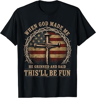 Funny When God Made Me He Grinned and Said This Will Be Fun T-Shirt Unisex T-shirt, Sweatshirt, Hoodie, Long Sleeve Tee - T-Shirt, Sweatshirt, Hoodie