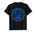 Buddha Mindfulness Buddhist Gautama T-Shirt - Streetwear Style Unisex - T-Shirt, Sweatshirt, Hoodie