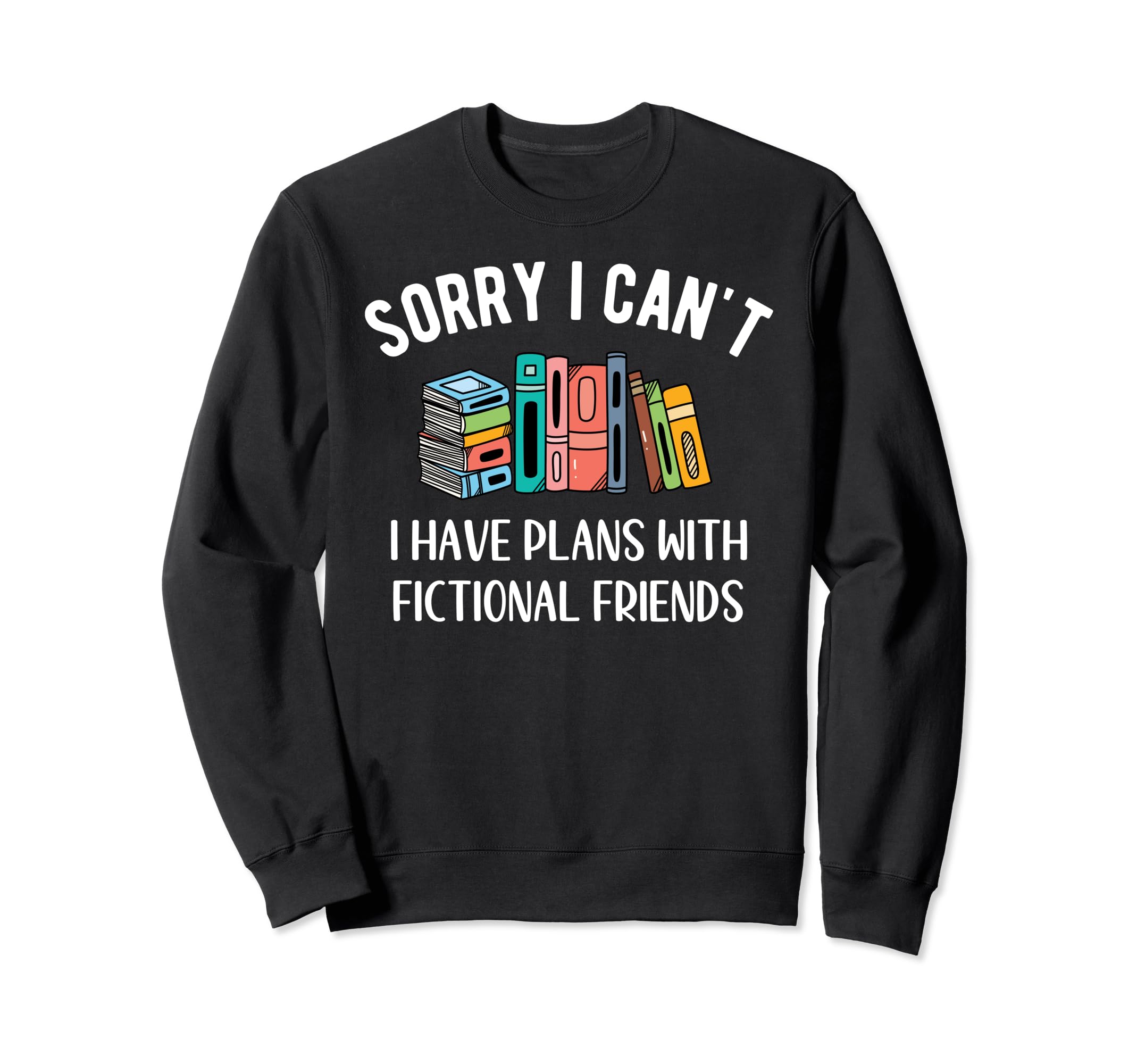 Sorry I Cant I Have Plans Fictional Sweatshirt - Minimalist Print Unisex - T-Shirt, Sweatshirt, Hoodie
