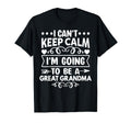 I Cant Keep Calm Im Going To Be Great T-Shirt - Graphic Print for Adults - T-Shirt, Sweatshirt, Hoodie