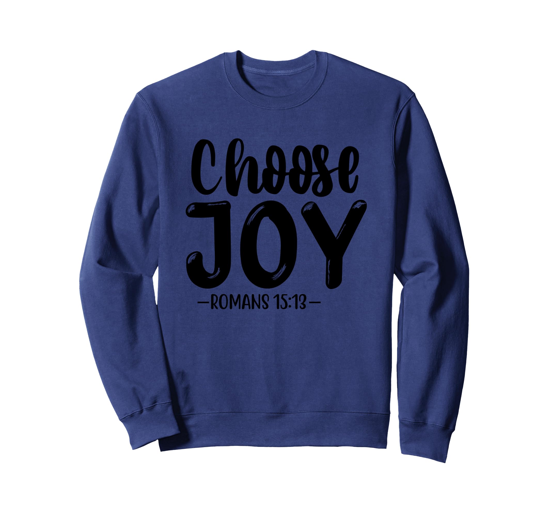 Choose Joy Romans 15 13 Faithful Sweatshirt - Minimalist Print Unisex - T-Shirt, Sweatshirt, Hoodie