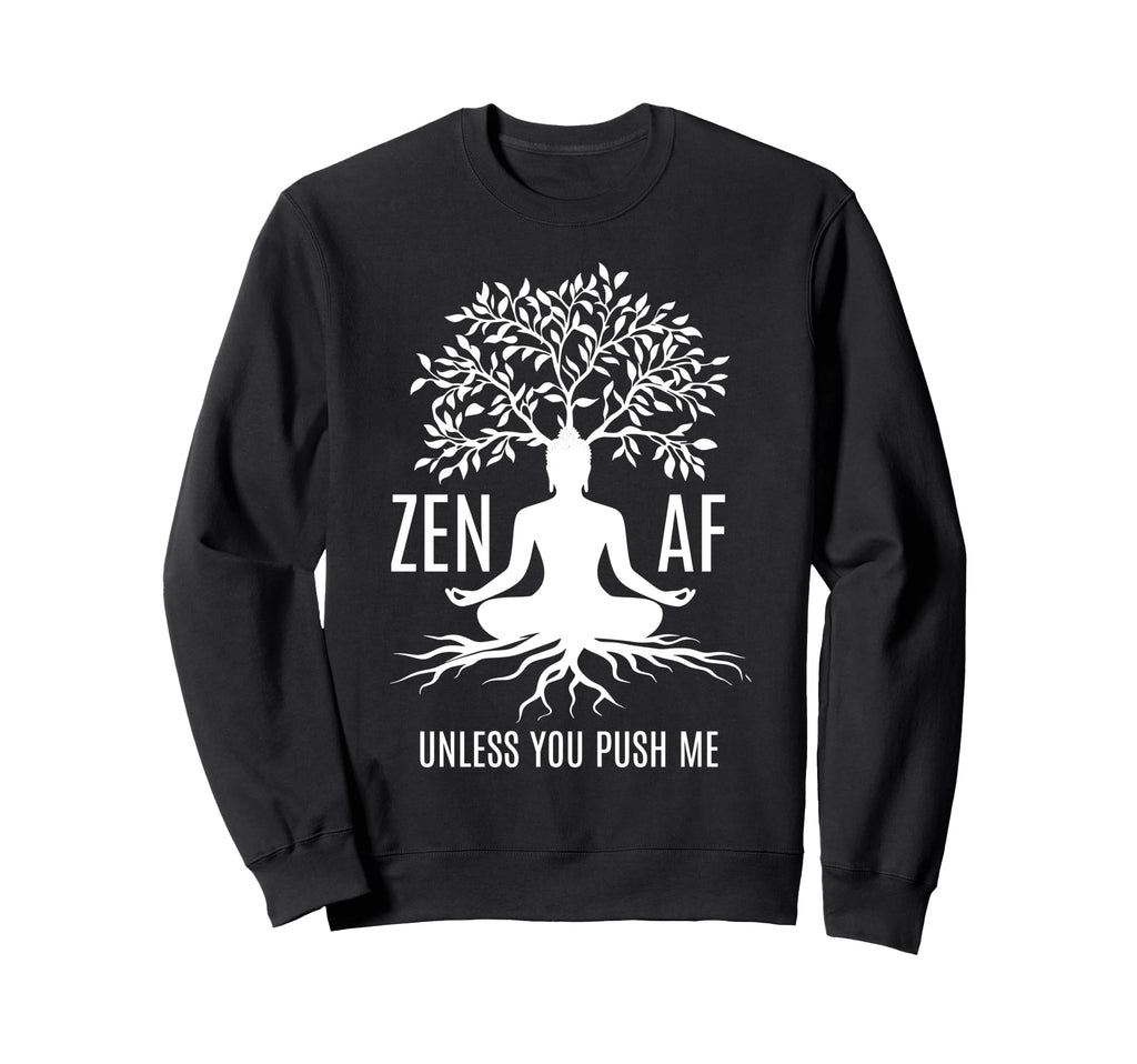 Zen Af Sarcastic Meditation Sweatshirt - Trendy Graphic for Adults - T-Shirt, Sweatshirt, Hoodie