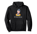 Let That Shit Go Funny Lotus Buddha Zen Hoodie - Aesthetic Graphic Unisex - T-Shirt, Sweatshirt, Hoodie