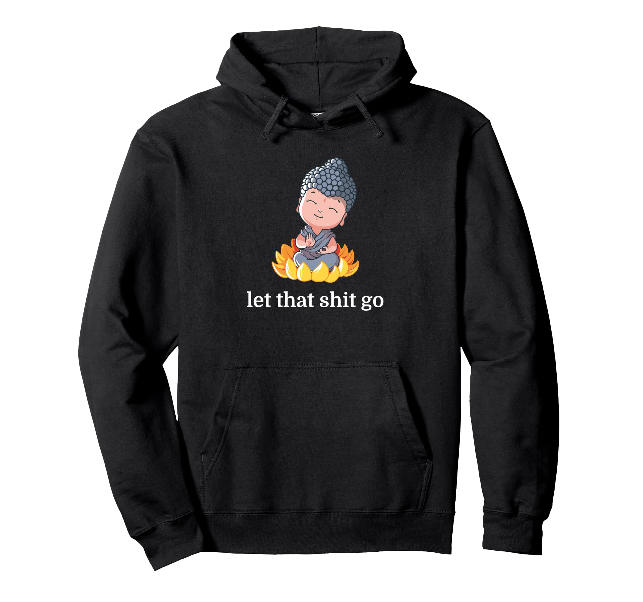 Let That Shit Go Funny Lotus Buddha Zen Hoodie - Aesthetic Graphic Unisex - T-Shirt, Sweatshirt, Hoodie