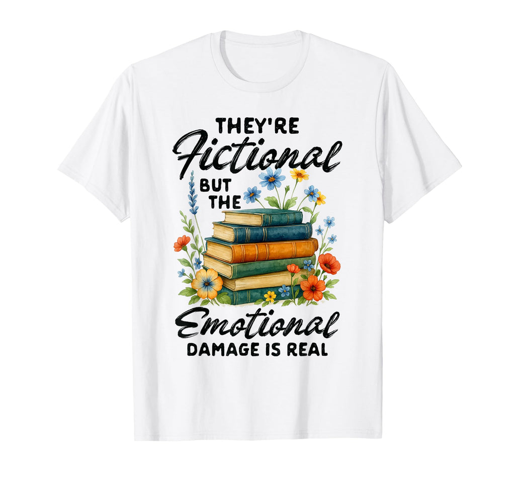 Reading Book Lover Theyre Fictional But T-Shirt - Trendy Graphic Unisex - T-Shirt, Sweatshirt, Hoodie