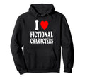 I Heart Love Fictional Characters Hoodie - Casual Everyday Wear Unisex - T-Shirt, Sweatshirt, Hoodie