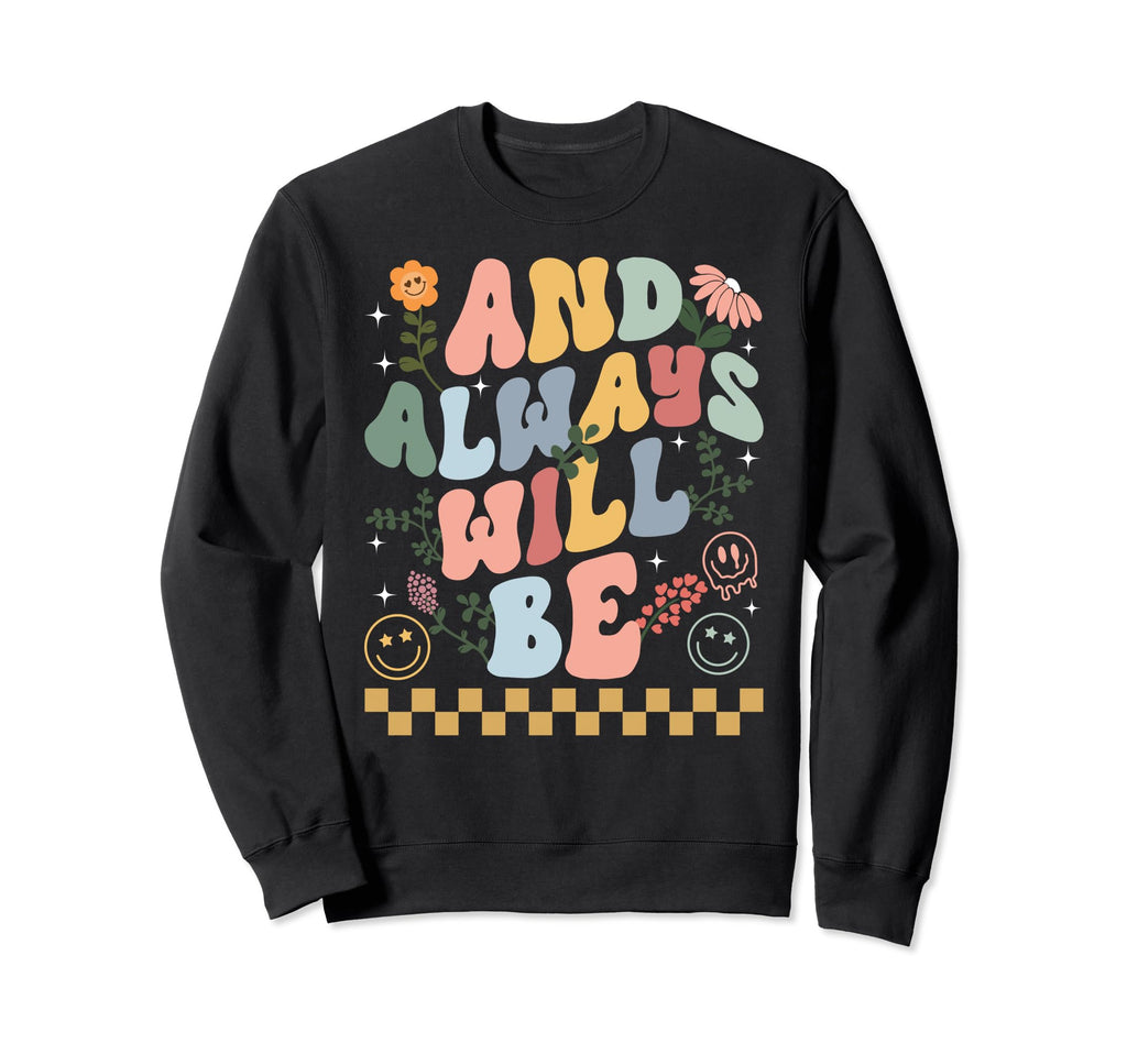 You Are Enough And Always Will Sweatshirt - Fun Novelty Design Men Women - T-Shirt, Sweatshirt, Hoodie