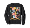 You Are Enough And Always Will Sweatshirt - Fun Novelty Design Men Women - T-Shirt, Sweatshirt, Hoodie