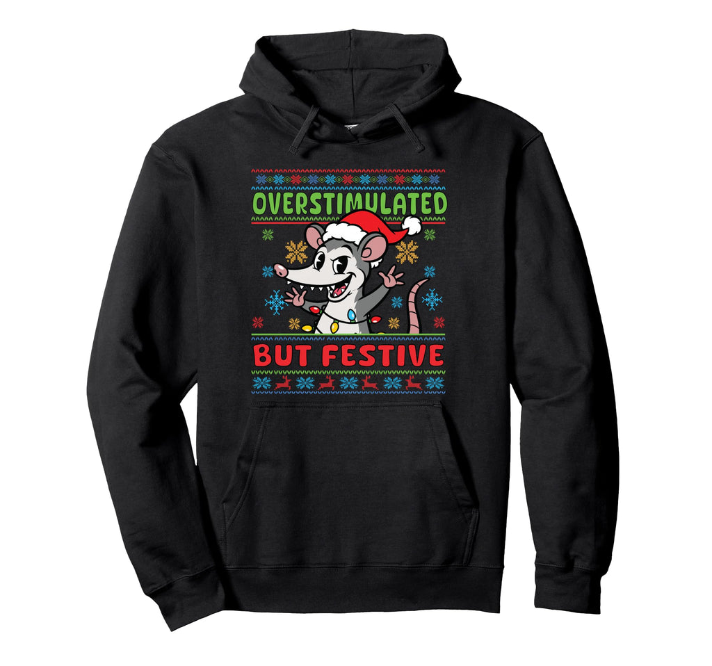 Possum Overstimulated But Festive Ugly Hoodie - Unique Graphic Unisex - T-Shirt, Sweatshirt, Hoodie