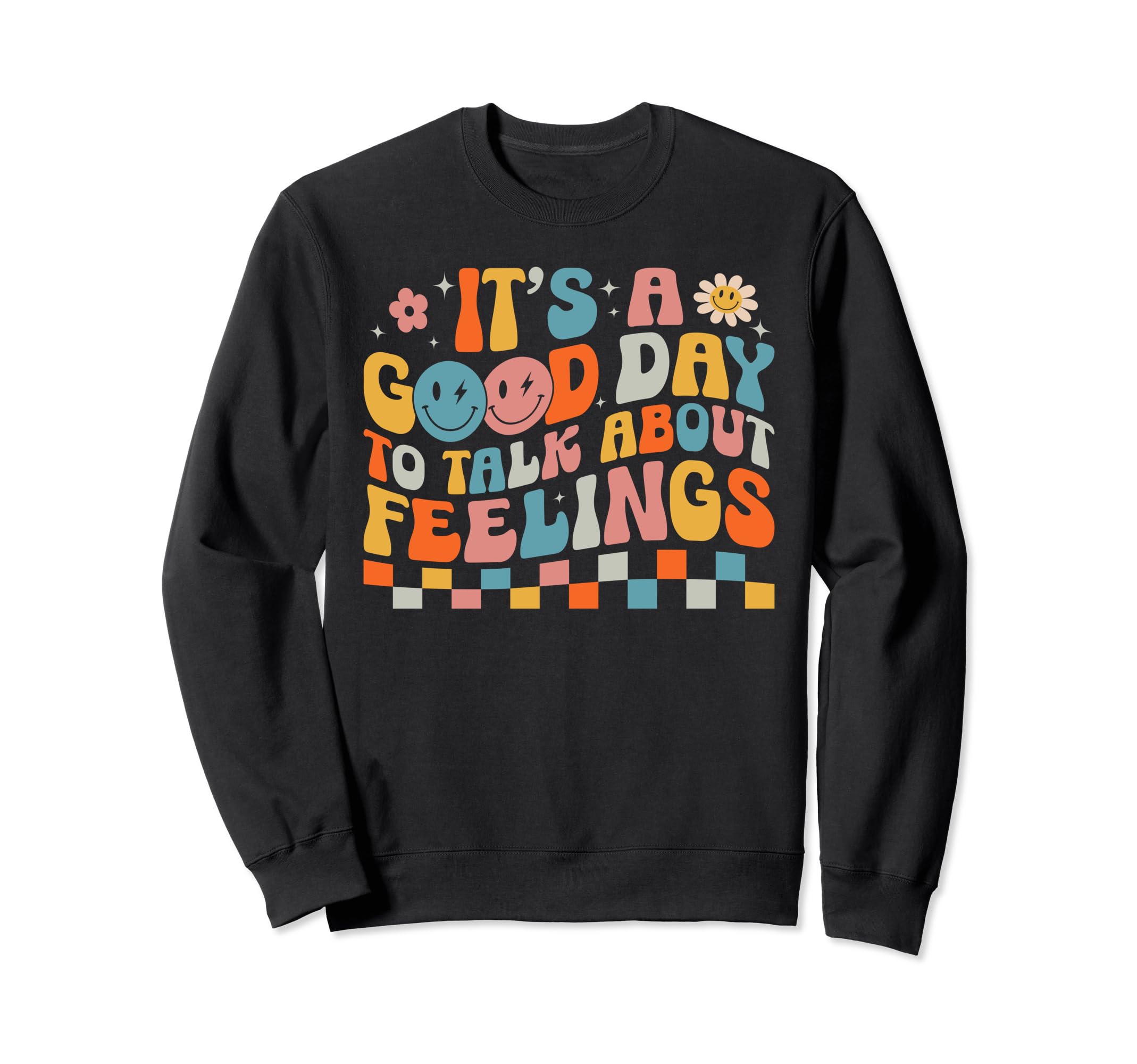 Its Good Day To Talk About Feelings Sweatshirt - Unique Graphic for Adults - T-Shirt, Sweatshirt, Hoodie