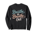 Breathe Breathe Out Pastel Calm Sweatshirt - Aesthetic Graphic for Adults - T-Shirt, Sweatshirt, Hoodie