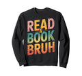 Read Book Bruh Bibliophiles And Sweatshirt - Unique Graphic for Adults - T-Shirt, Sweatshirt, Hoodie
