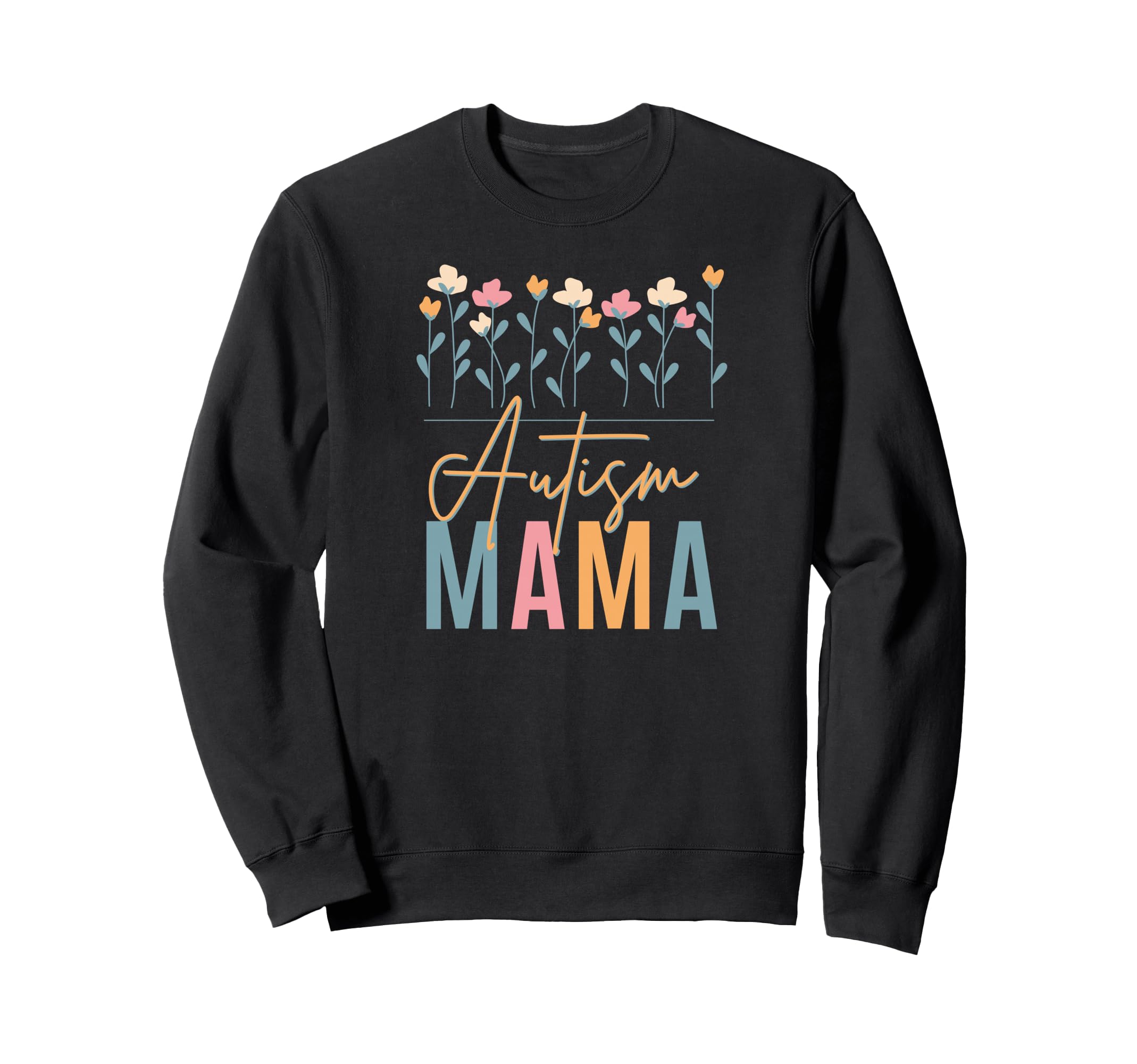 Autism Mama Asd Neurodivergent Sweatshirt - Aesthetic Graphic for Adults - T-Shirt, Sweatshirt, Hoodie