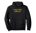 Small Steps Every Day Motivational Hoodie - Fun Novelty Design Men Women - T-Shirt, Sweatshirt, Hoodie