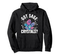Crystal Healing Stones Gemstones Got Sage Hoodie - Graphic Print Unisex - T-Shirt, Sweatshirt, Hoodie