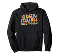 Your Feelings Are Valid Mental Health Hoodie - Custom Art Print Unisex - T-Shirt, Sweatshirt, Hoodie