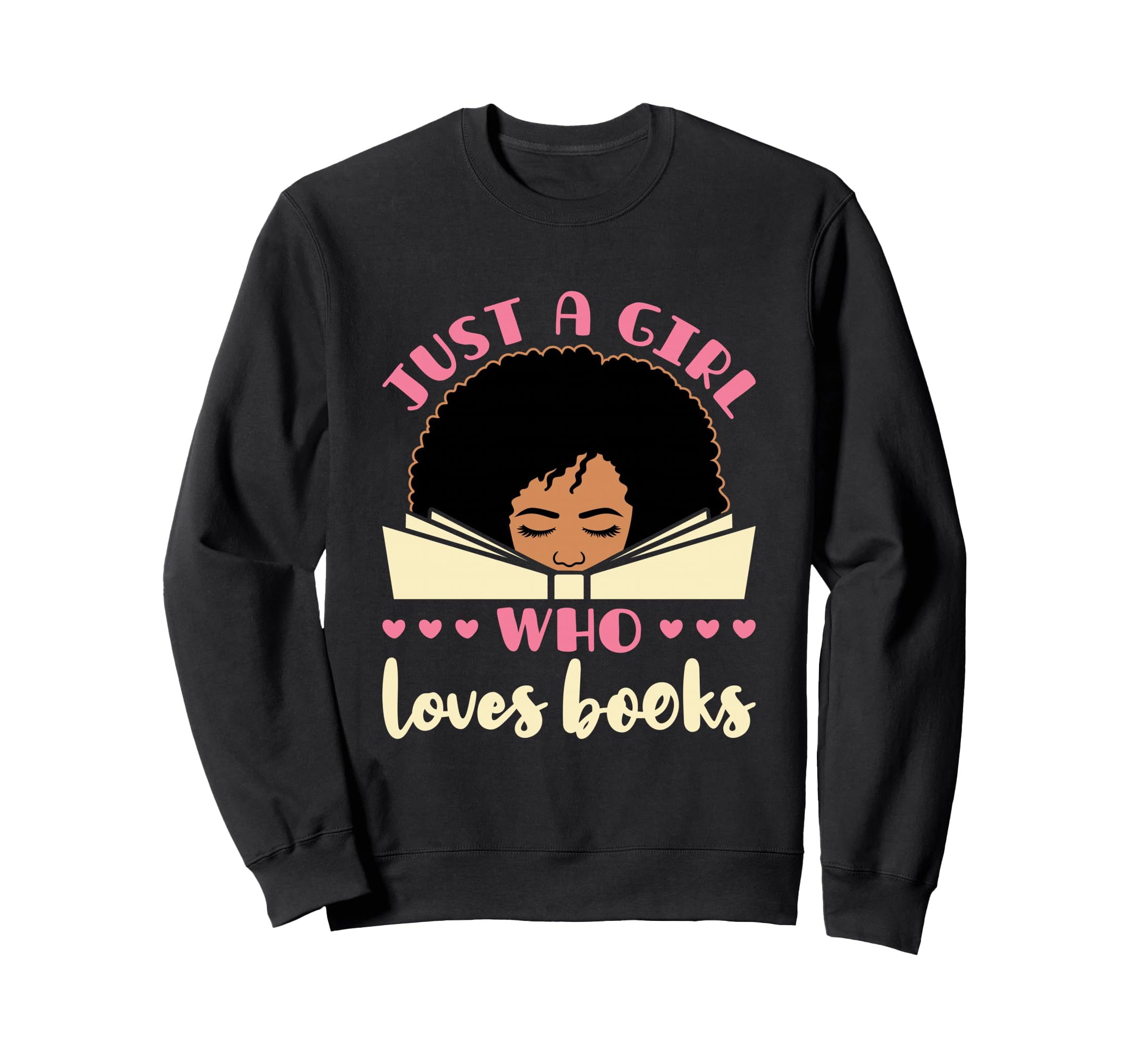 Just Who Loves Books African American Sweatshirt - Graphic Print Unisex - T-Shirt, Sweatshirt, Hoodie
