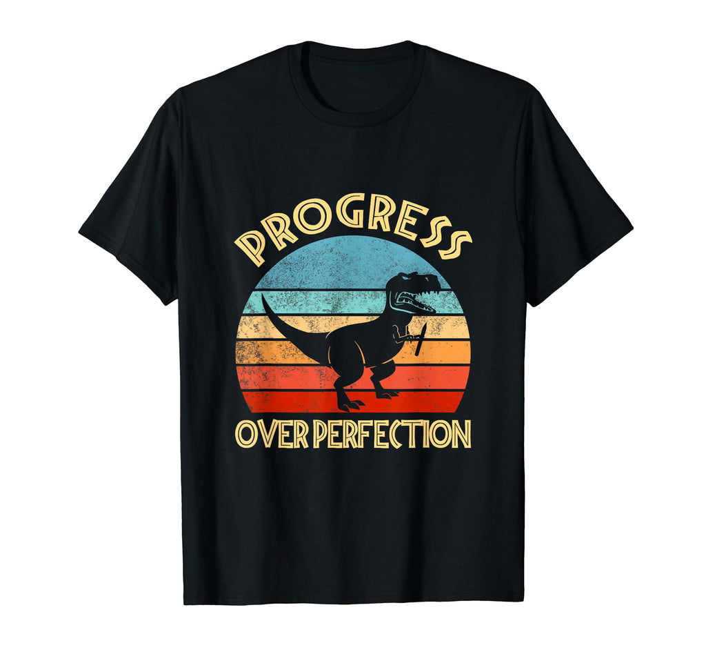 Motivational Progress Over Perfection T-Shirt - Unique Graphic Men Women - T-Shirt, Sweatshirt, Hoodie