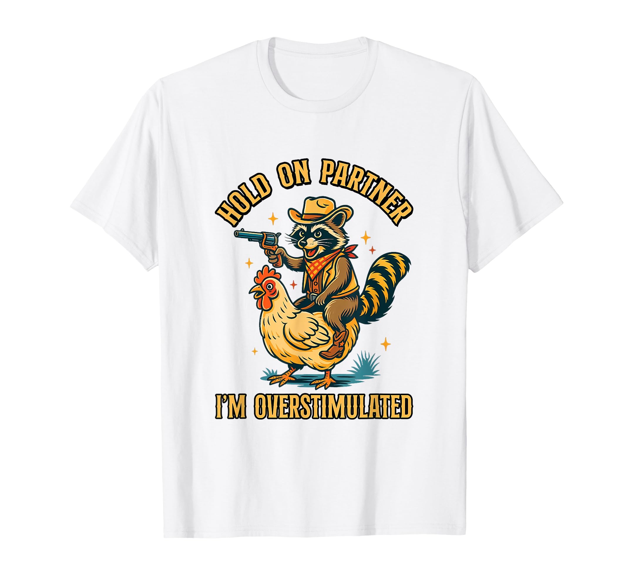 Hold Partner Im Overstimulated Funny T-Shirt - Streetwear Style Unisex - T-Shirt, Sweatshirt, Hoodie