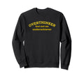 Overthinker But Not Underachiever Sweatshirt - Unique Graphic Unisex - T-Shirt, Sweatshirt, Hoodie