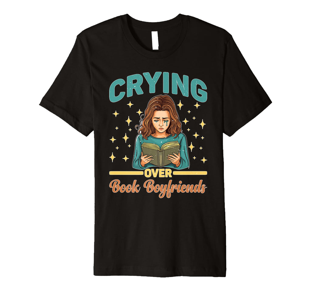 Crying Over Book Boyfriends Romance T-Shirt - Custom Art Print Men Women - T-Shirt, Sweatshirt, Hoodie