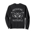 Antisocial Butterfly Funny Goth Sweatshirt - Aesthetic Graphic for Adults - T-Shirt, Sweatshirt, Hoodie